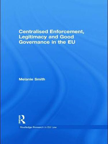 Cover image for Centralised Enforcement, Legitimacy and Good Governance in the EU