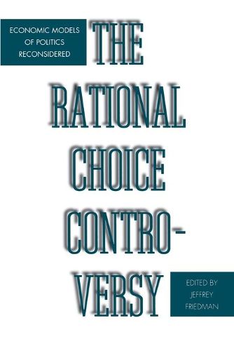 Cover image for The Rational Choice Controversy: Economic Models of Politics Reconsidered