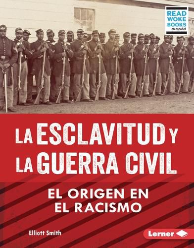 Cover image for La esclavitud y la Guerra Civil (Slavery and the Civil War)