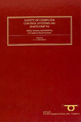 Cover image for Safety of Computer Control Systems 1991: Safety, Security and Reliability of Computer Based Systems