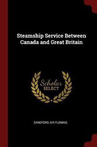 Cover image for Steamship Service Between Canada and Great Britain