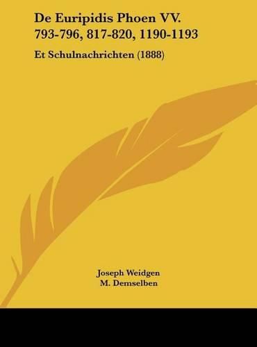 Cover image for de Euripidis Phoen VV. 793-796, 817-820, 1190-1193: Et Schulnachrichten (1888)