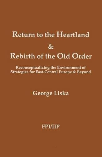 Cover image for Return to the Heartland And Rebirth of the Old Order: Reconceptualizing the Environment of Strategies