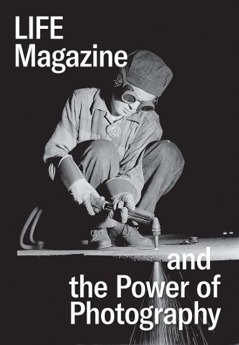 Cover image for Life Magazine and the Power of Photography