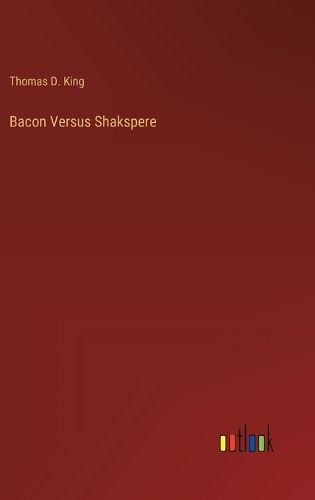 Bacon Versus Shakspere