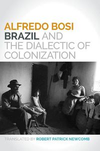 Cover image for Brazil and the Dialectic of Colonization