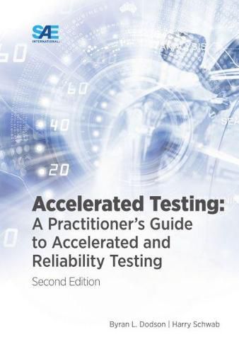 Cover image for Accelerated Testing: A Practitioner's Guide to Accelerated and Reliability Testing