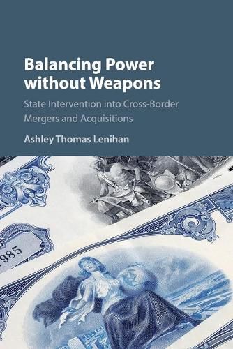 Cover image for Balancing Power without Weapons: State Intervention into Cross-Border Mergers and Acquisitions