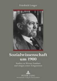 Cover image for Sozialwissenschaft Um 1900: Studien Zu Werner Sombart Und Einigen Seiner Zeitgenossen