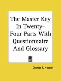 Cover image for The Master Key In Twenty-Four Parts With Questionnaire And Glossary