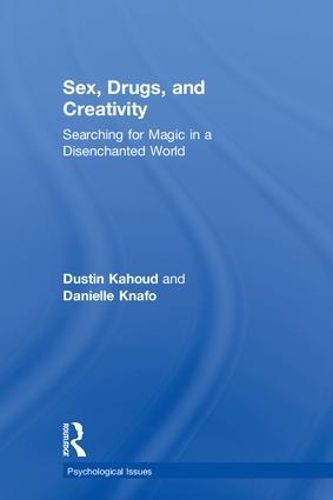 Cover image for Sex, Drugs, and Creativity: Searching for Magic in a Disenchanted World