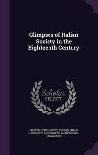 Cover image for Glimpses of Italian Society in the Eighteenth Century