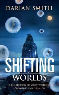 Cover image for Shifting Worlds: A Collection of Short Stories