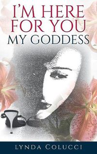 Cover image for I'm Here for You My Goddess