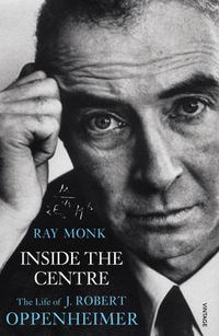 Cover image for Inside The Centre: The Life of J. Robert Oppenheimer