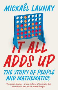 Cover image for It All Adds Up: The Story of People and Mathematics