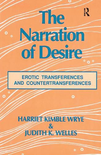 Cover image for The Narration of Desire: Erotic Transferences and Countertransferences