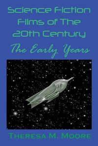 Cover image for Science Fiction Films of The 20th Century: The Early Years