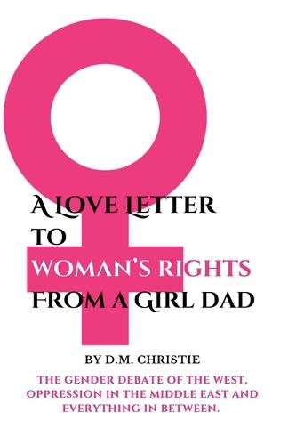 Cover image for A Love Letter To Woman's Rights -- From A Girl Dad