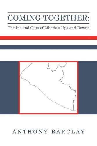 Cover image for Coming Together: the Ins and Outs of Liberia's Ups and Downs