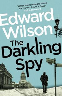 Cover image for The Darkling Spy: A gripping Cold War espionage thriller by a former special forces officer