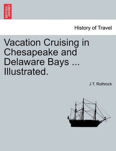 Cover image for Vacation Cruising in Chesapeake and Delaware Bays ... Illustrated.