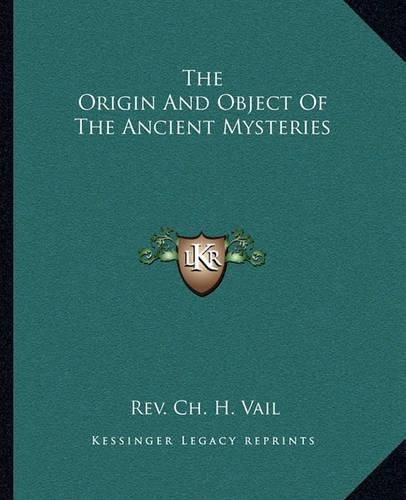 Cover image for The Origin and Object of the Ancient Mysteries