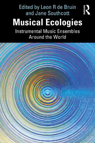 Cover image for Musical Ecologies: Instrumental Music Ensembles Around the World