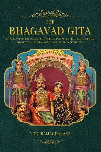 Cover image for The Bhagavad Gita: The Message of the Master compiled and adapted from numerous old and new translations of the Original Sanscrit Text