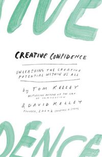 Cover image for Creative Confidence: Unleashing the Creative Potential within Us All