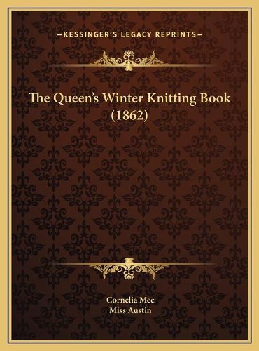 Cover image for The Queen's Winter Knitting Book (1862) the Queen's Winter Knitting Book (1862)