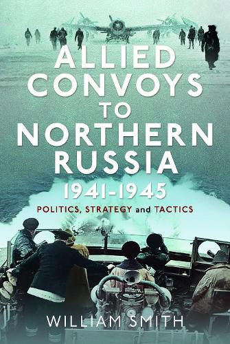 Allied Convoys to Northern Russia, 1941-1945