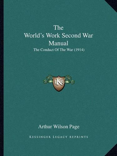 Cover image for The World's Work Second War Manual: The Conduct of the War (1914)