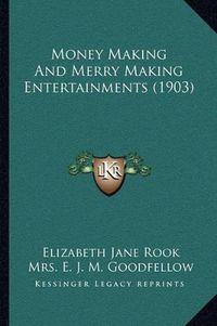 Cover image for Money Making and Merry Making Entertainments (1903)