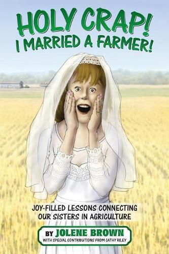 Cover image for Holy Crap! I Married a Farmer!