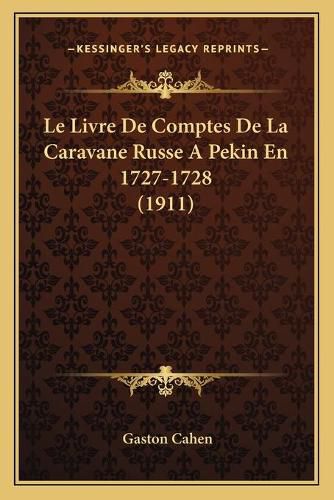 Cover image for Le Livre de Comptes de La Caravane Russe a Pekin En 1727-1728 (1911)