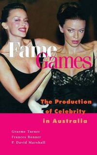 Cover image for Fame Games: The Production of Celebrity in Australia