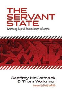 Cover image for The Servant State: Overseeing Capital Accumulation in Canada