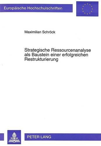 Cover image for Strategische Ressourcenanalyse ALS Baustein Einer Erfolgreichen Restrukturierung: Dargestellt Am Beispiel Ostdeutscher Stahlunternehmen