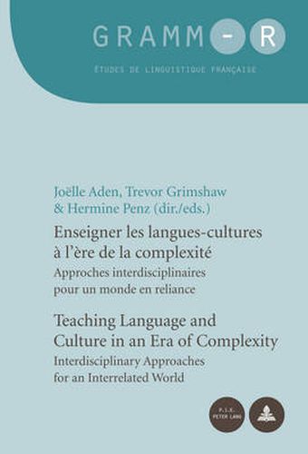 Cover image for Enseigner les langues-cultures a l'ere de la complexite / Teaching Language and Culture in an Era of Complexity: Approches interdisciplinaires pour un monde en reliance / Interdisciplinary Approaches for an Interrelated World