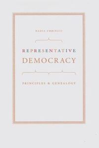 Cover image for Representative Democracy: Principles and Genealogy