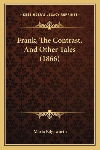 Cover image for Frank, the Contrast, and Other Tales (1866)