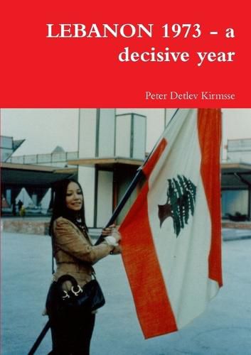 Cover image for Lebanon 1973 - a Decisive Year