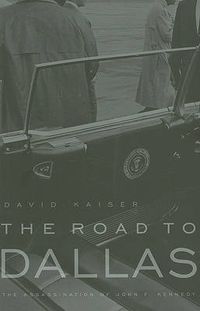Cover image for The Road to Dallas: The Assassination of John F. Kennedy