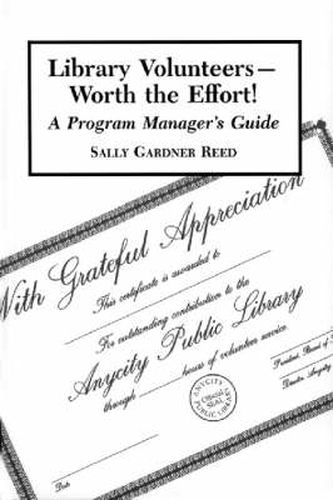 Library Volunteers - Worth the Effort!: A Program Manager's Guide
