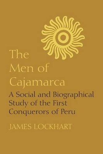 Cover image for The Men of Cajamarca: A Social and Biographical Study of the First Conquerors of Peru