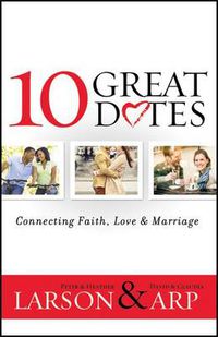 Cover image for 10 Great Dates - Connecting Faith, Love & Marriage