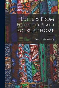 Cover image for Letters From Egypt to Plain Folks at Home