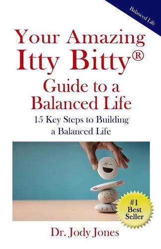 Your Amazing Itty Bitty(R) Guide to a Balanced Life: 15 Key Steps to Building a Balanced Life