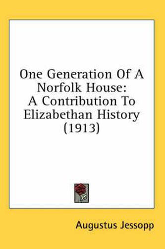 One Generation of a Norfolk House: A Contribution to Elizabethan History (1913)